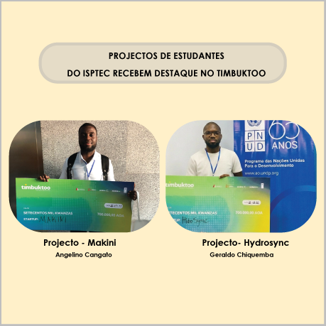 MAKINI E HYDROSYNC - PROJECTOS DE ESTUDANTES DO ISPTEC RECEBEM DESTAQUE NO TIMBUKTOO