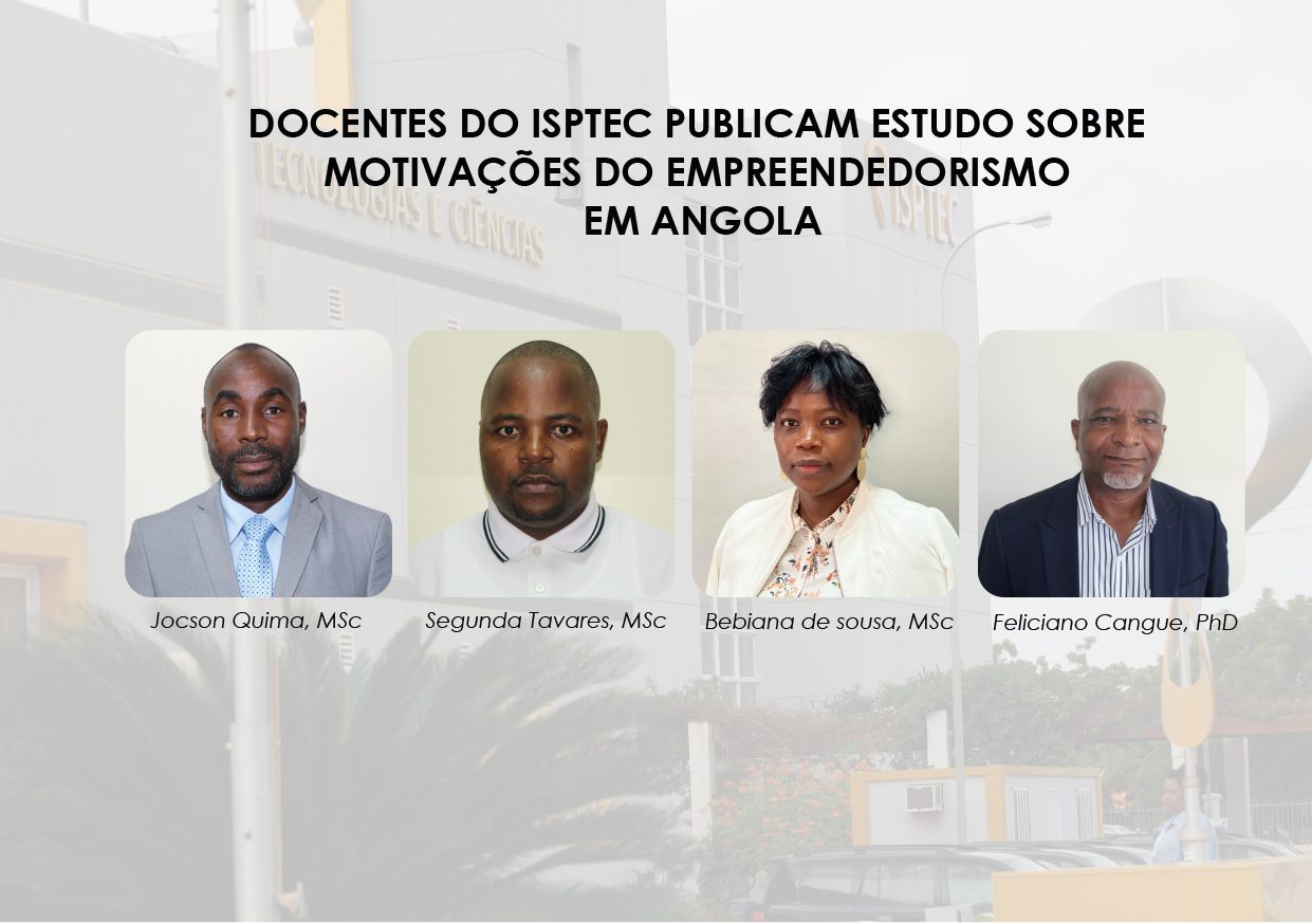 DOCENTES DO ISPTEC PUBLICAM ESTUDO SOBRE MOTIVA&Ccedil;&Otilde;ES DO EMPREENDEDORISMO EM ANGOLA